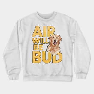 Air Will Be Bud Crewneck Sweatshirt